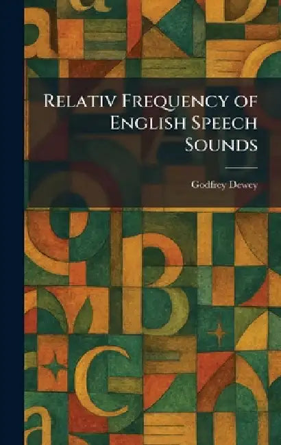 Relativ Frequency of English Speech Sounds by Godfrey Dewey