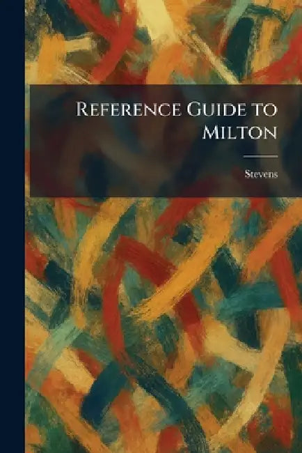 Reference Guide to Milton by Stevens