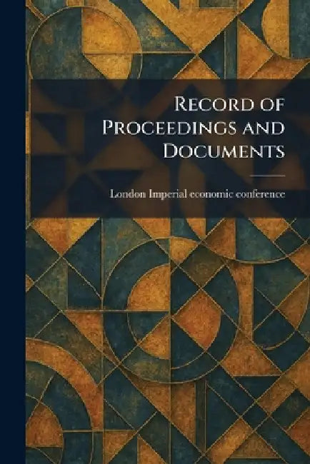 Record of Proceedings and Documents by London Imperial Economic Conference