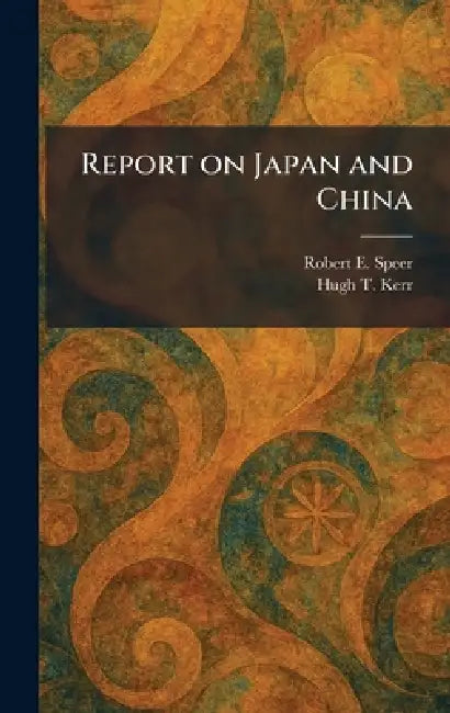 Report on Japan and China by Robert E. Speer, Hugh T. Kerr