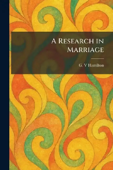A Research in Marriage by G. V. Hamilton
