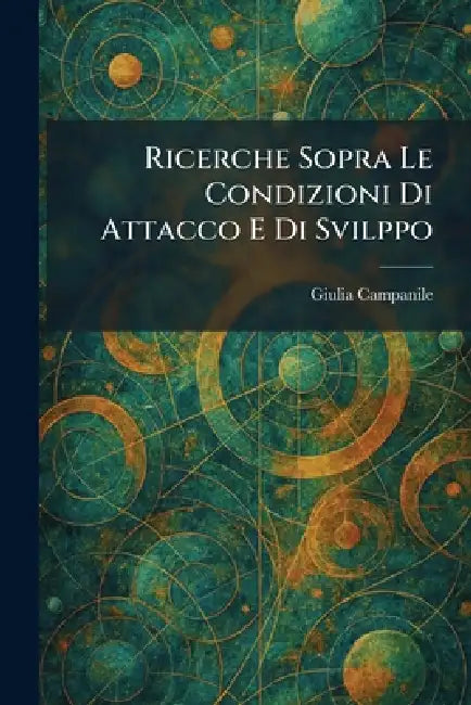 Ricerche Sopra Le Condizioni Di Attacco E Di Svilppo by Giulia Campanile