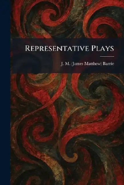 Representative Plays by James Matthew Barrie