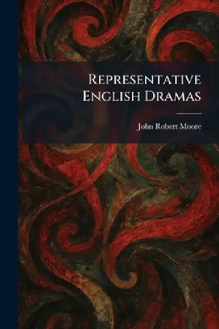Representative English Dramas by John Robert Moore