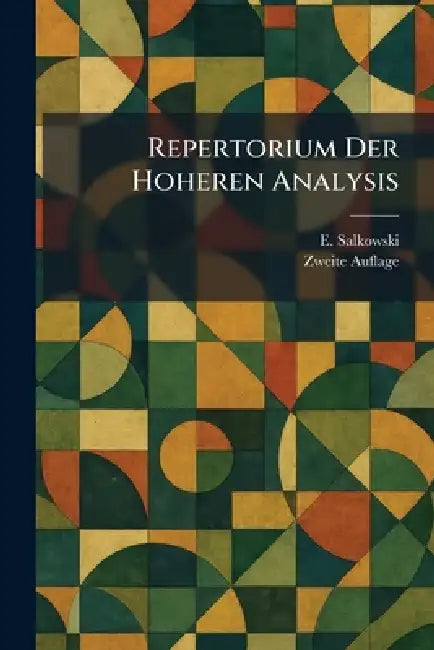 Repertorium Der Hoheren Analysis by E. Salkowski, Zweite Auflage