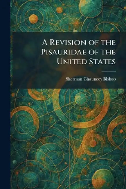 A Revision of the Pisauridae of the United States by Sherman Chauncey Bishop