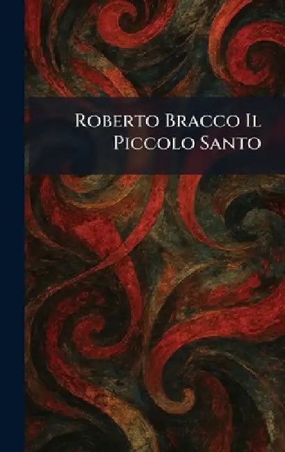 Roberto Bracco Il Piccolo Santo by The Century Company