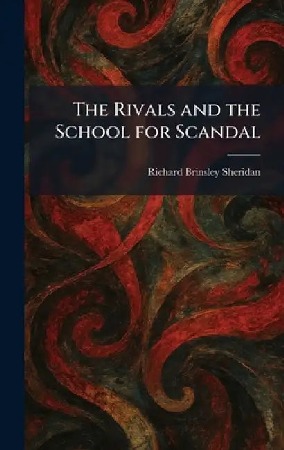 The Rivals and the School for Scandal by Richard Brinsley Sheridan