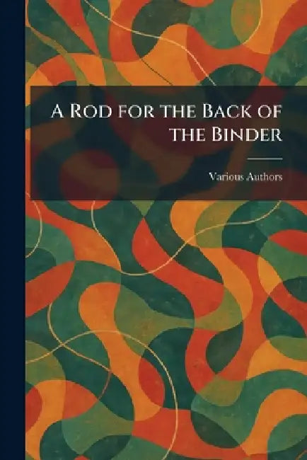A Rod for the Back of the Binder by R R Donnelley & Sons Company