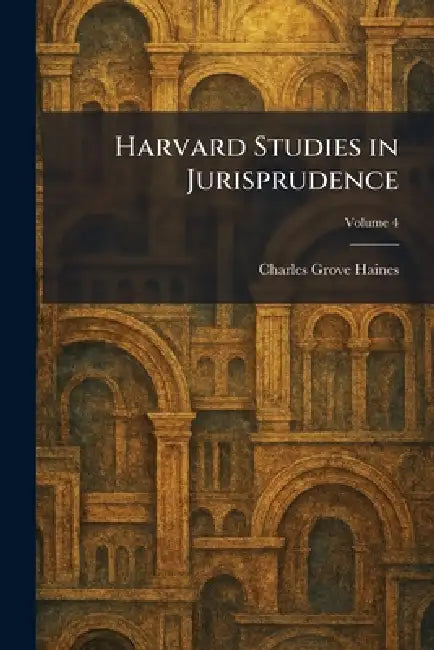 Harvard Studies in Jurisprudence by Charles Grove Haines