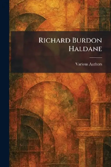 Richard Burdon Haldane by Various