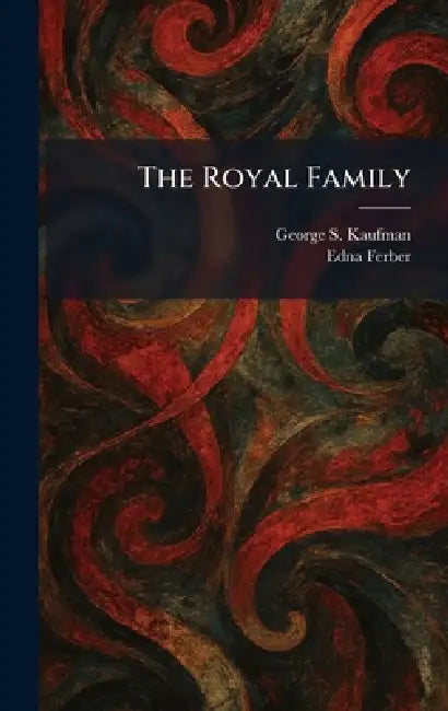 The Royal Family by George S. Kaufman, Edna Ferber