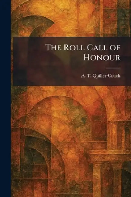 The Roll Call of Honour by Arthur Quiller-Couch