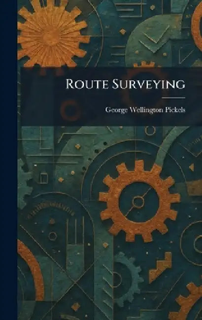 Route Surveying by George Wellington Pickels