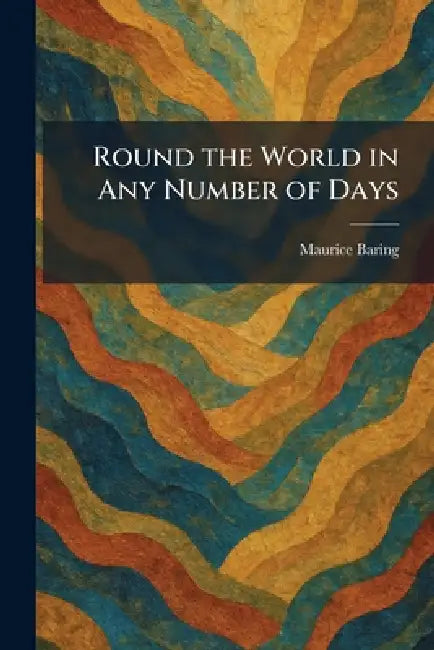 Round the World in Any Number of Days by Maurice Baring