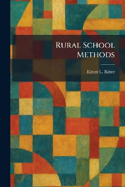 Rural School Methods by Elmer L. Ritter