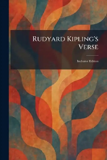 Rudyard Kipling's Verse: Inclusive Edition by Doubleday Page & Co