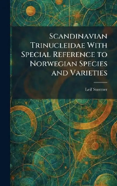 Scandinavian Trinucleidae With Special Reference to Norwegian Species and Varieties by Leif Stã Rmer