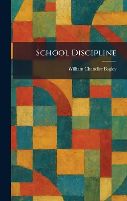 School Discipline by William Chandler Bagley