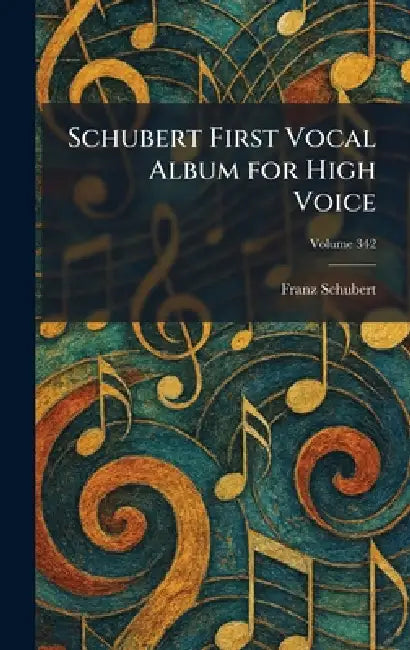 Schubert First Vocal Album for High Voice by Franz Schubert
