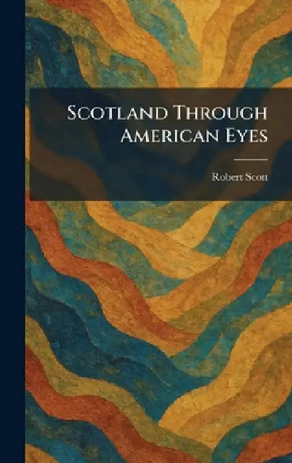 Scotland Through American Eyes by Robert Scott