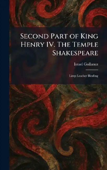 Second Part of King Henry IV. The Temple Shakespeare: Limp Leather Binding by Israel Gollancz