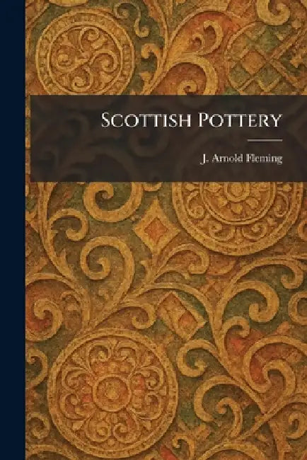 Scottish Pottery by J. Arnold Fleming