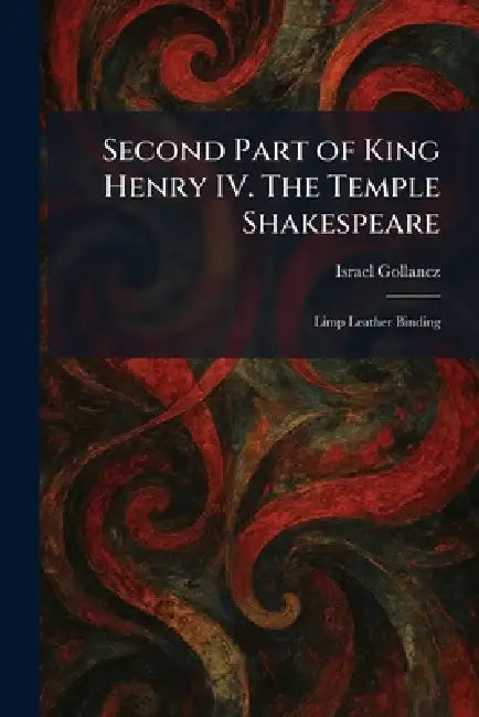 Second Part of King Henry IV. The Temple Shakespeare: Limp Leather Binding by Israel Gollancz