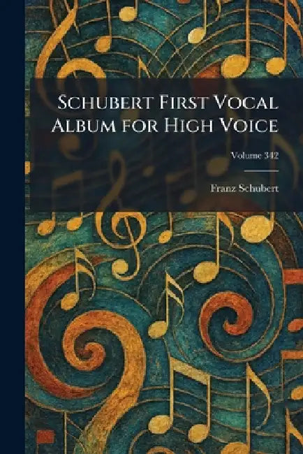Schubert First Vocal Album for High Voice by Franz Schubert