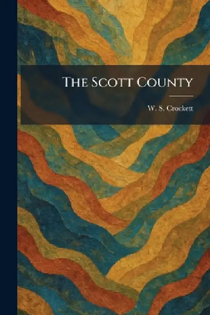 The Scott County by W. S. Crockett