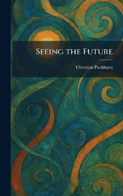 Seeing the Future by Christian Pankhurst