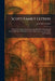 Scott Family Letters: The Letters of John Morin Scott and His Wife, Mary Emlen Scott; With Notes Relating to Them, Their Ancestors and Their Descendan by John Morin Scott