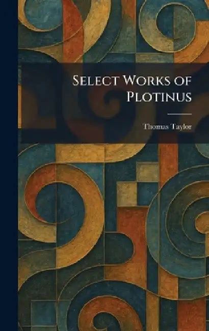 Select Works of Plotinus by Thomas Taylor