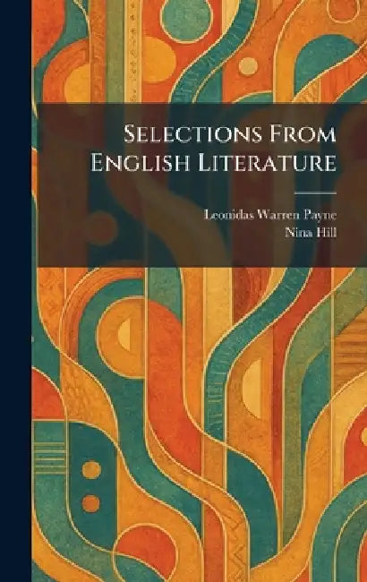 Selections From English Literature by Leonidas Warren Payne, Nina Hill