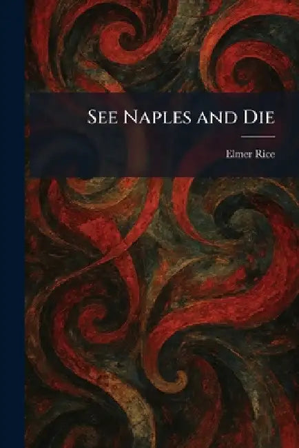 See Naples and Die by Elmer Rice