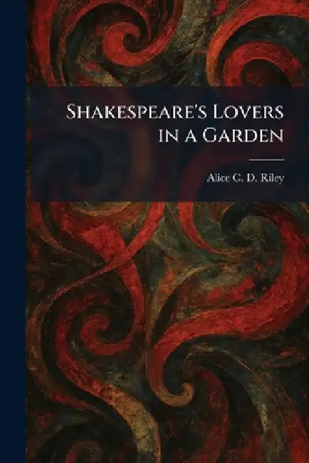Shakespeare's Lovers in a Garden by Alice C. D. Riley