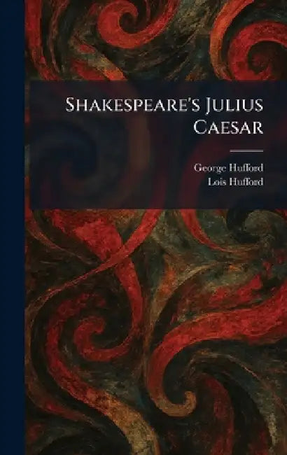 Shakespeare's Julius Caesar by George Hufford, Lois Hufford