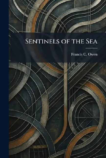 Sentinels of the Sea by Francis C. Owen