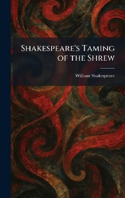 Shakespeare's Taming of the Shrew by William Shakespeare