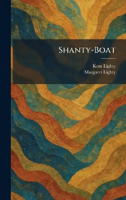 Shanty-Boat by Kent Lighty, Margaret Lighty