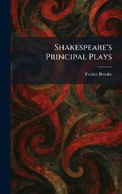 Shakespeare's Principal Plays by Tucker Brooke