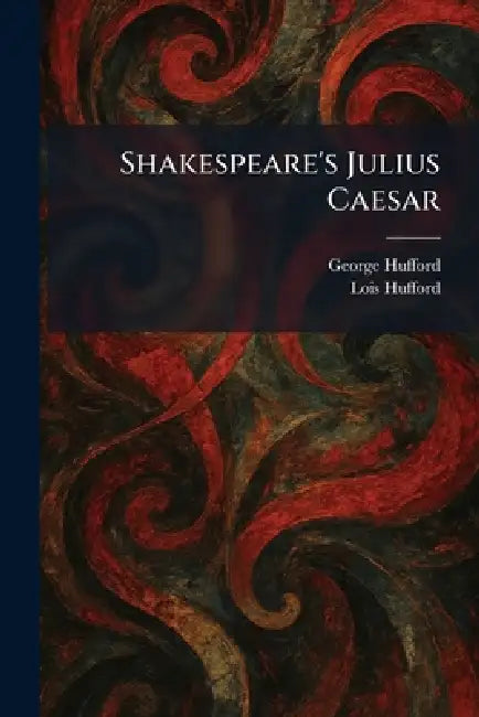 Shakespeare's Julius Caesar by George Hufford, Lois Hufford