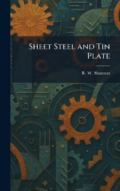 Sheet Steel and Tin Plate by R. W. Shannon