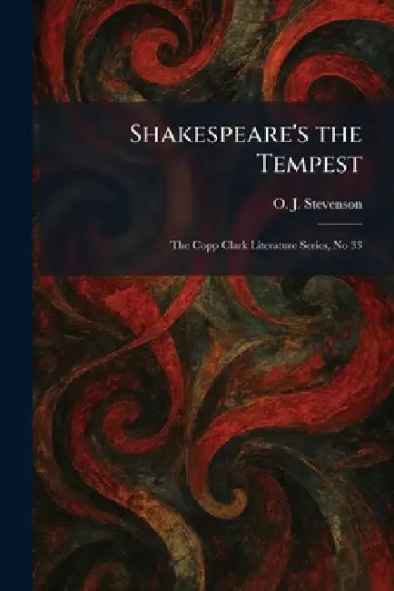 Shakespeare's the Tempest: The Copp Clark Literature Series, No 33 by O. J. Stevenson