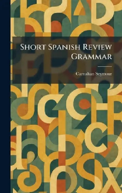 Short Spanish Review Grammar by Carnahan Seymour