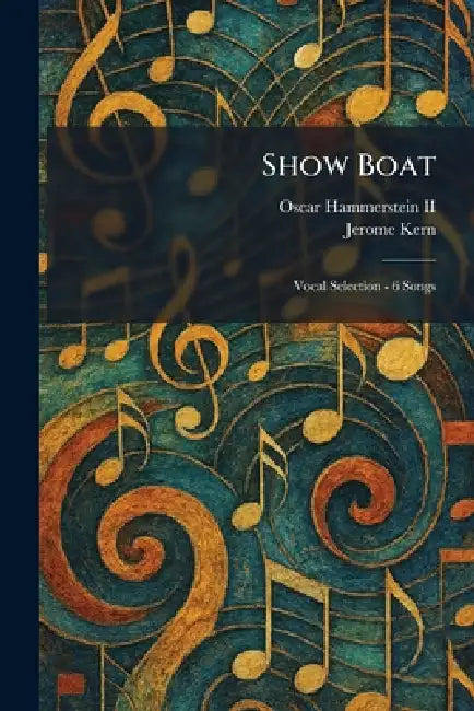 Show Boat: Vocal Selection - 6 Songs by II Hammerstein Oscar, Jerome Kern