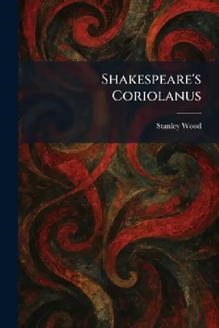 Shakespeare's Coriolanus by Stanley Wood