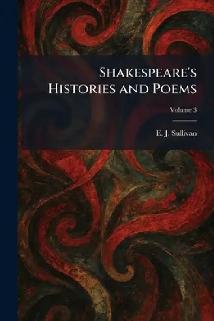 Shakespeare's Histories and Poems by E. J. Sullivan