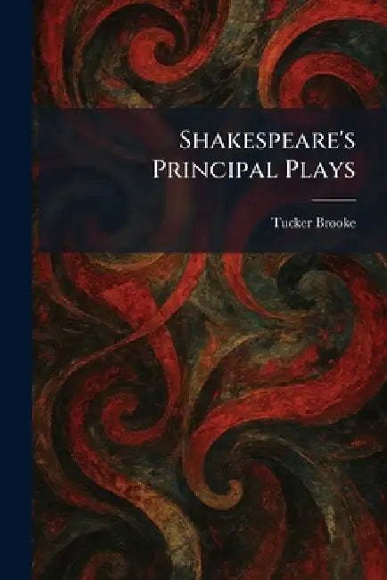 Shakespeare's Principal Plays by Tucker Brooke