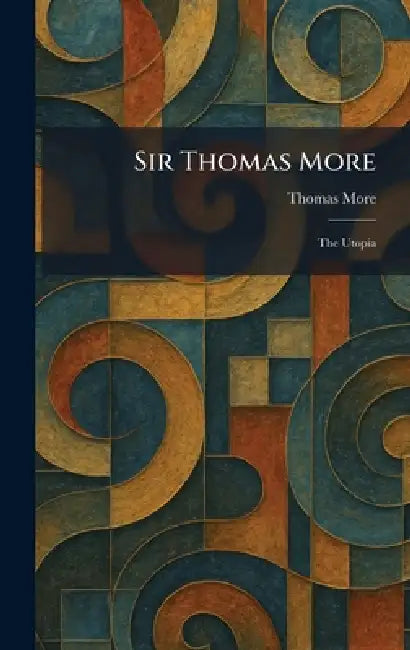 Sir Thomas More: The Utopia by Thomas More